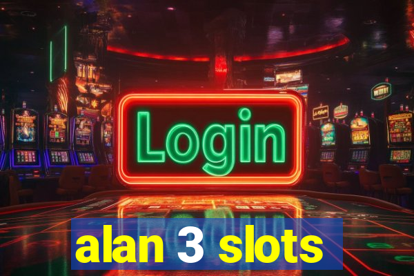 alan 3 slots